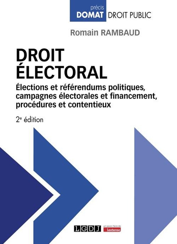 DROIT ELECTORAL - ELECTIONS ET REFERENDUMS POLITIQUES, CAMPAGNES ELECTORALES ET FINANCEMENT, PROCEDU