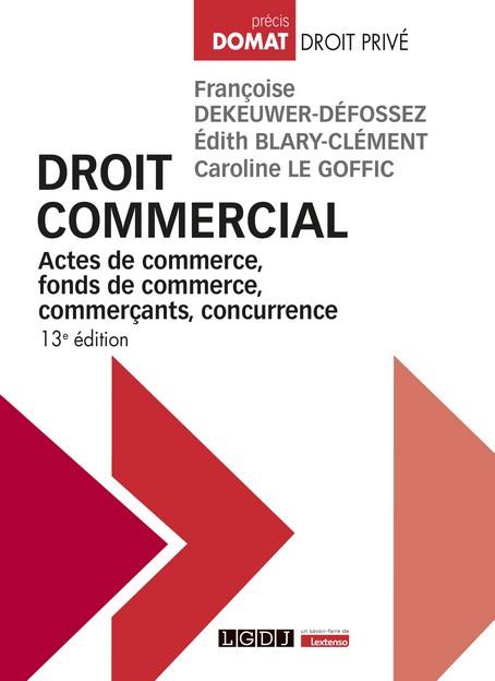 DROIT COMMERCIAL - ACTES DE COMMERCE, FONDS DE COMMERCE, COMMERCANTS, CONCURRENCE