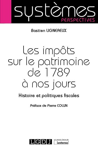LES IMPOTS SUR LE PATRIMOINE DE 1789 A NOS JOURS - HISTOIRE ET POLITIQUES FISCALES