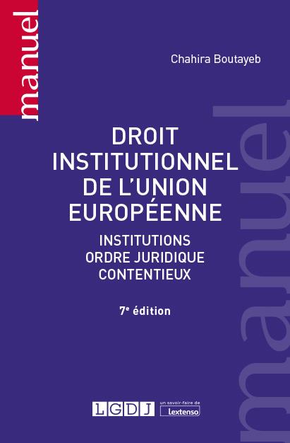 DROIT INSTITUTIONNEL DE L'UNION EUROPEENNE - INSTITUTIONS, ORDRE JURIDIQUE, CONTENTIEUX