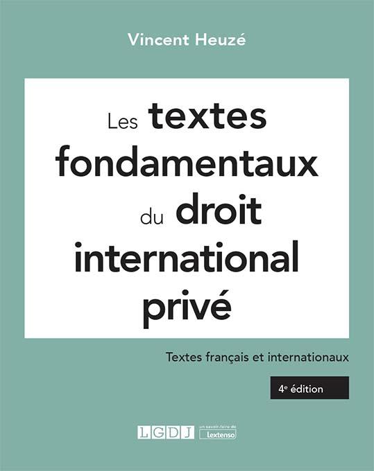 LES TEXTES FONDAMENTAUX DU DROIT INTERNATIONAL PRIVE - TEXTES FRANCAIS ET INTERNATIONAUX