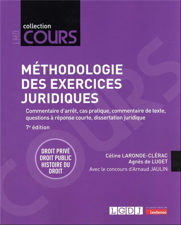 METHODOLOGIE DES EXERCICES JURIDIQUES - COMMENTAIRE D'ARRET, CAS PRATIQUE, COMMENTAIRE DE TEXTE, QUE