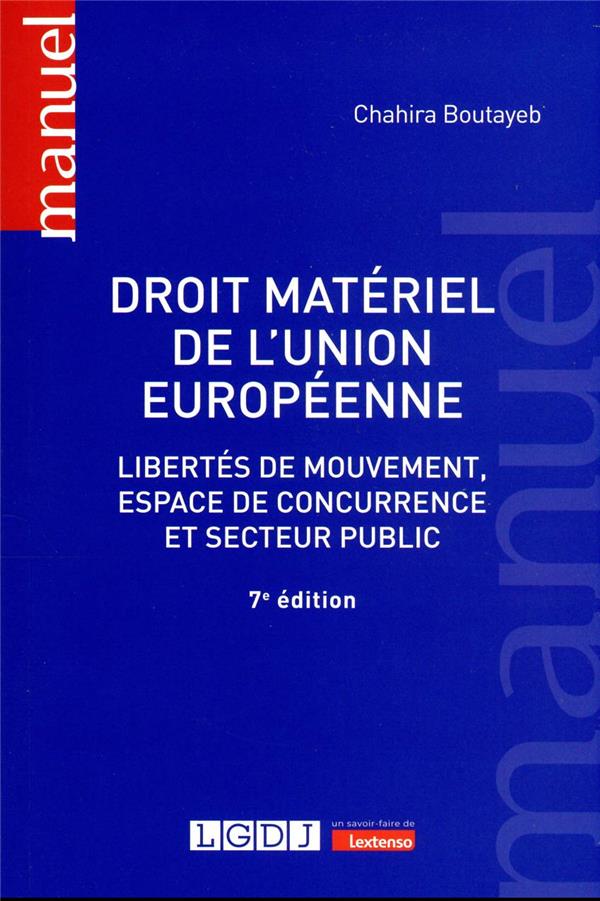 DROIT MATERIEL DE L'UNION EUROPEENNE - LIBERTES DE MOUVEMENT, ESPACE DE CONCURRENCE ET SECTEUR PUBLI