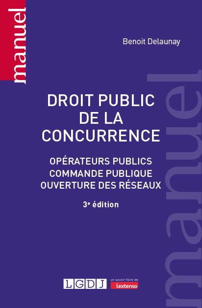 DROIT PUBLIC DE LA CONCURRENCE - OPERATEURS PUBLICS, COMMANDE PUBLIQUE, OUVERTURE DES RESEAUX