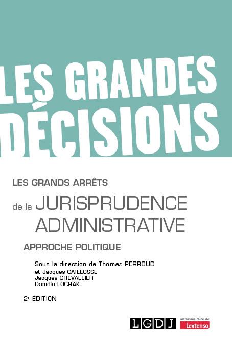 LES GRANDS ARRETS DE LA JURISPRUDENCE ADMINISTRATIVE - APPROCHE POLITIQUE