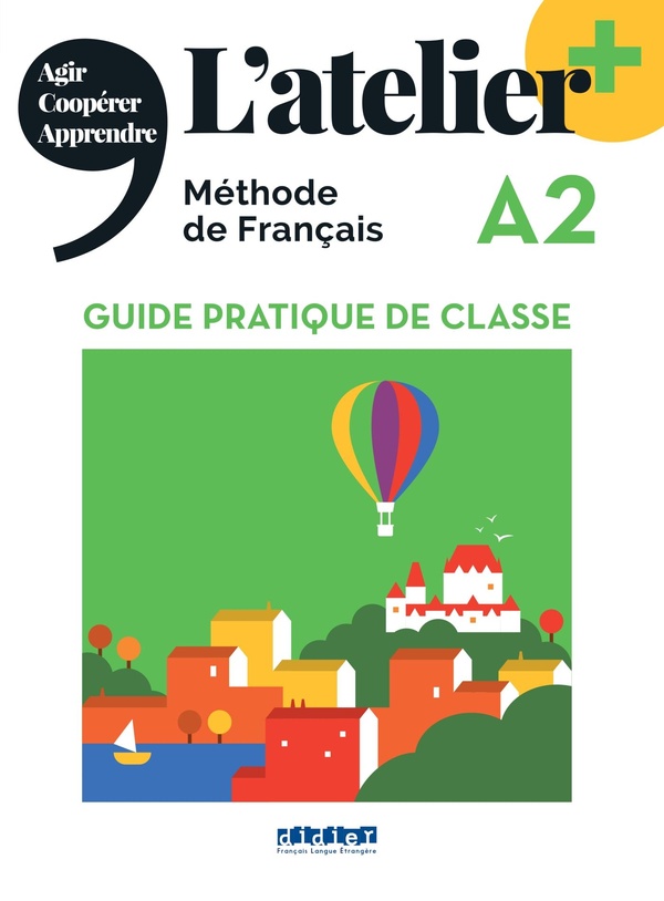 L'ATELIER + NIV .A2 (EDITION 2022) - GUIDE PRATIQUE DE CLASSE
