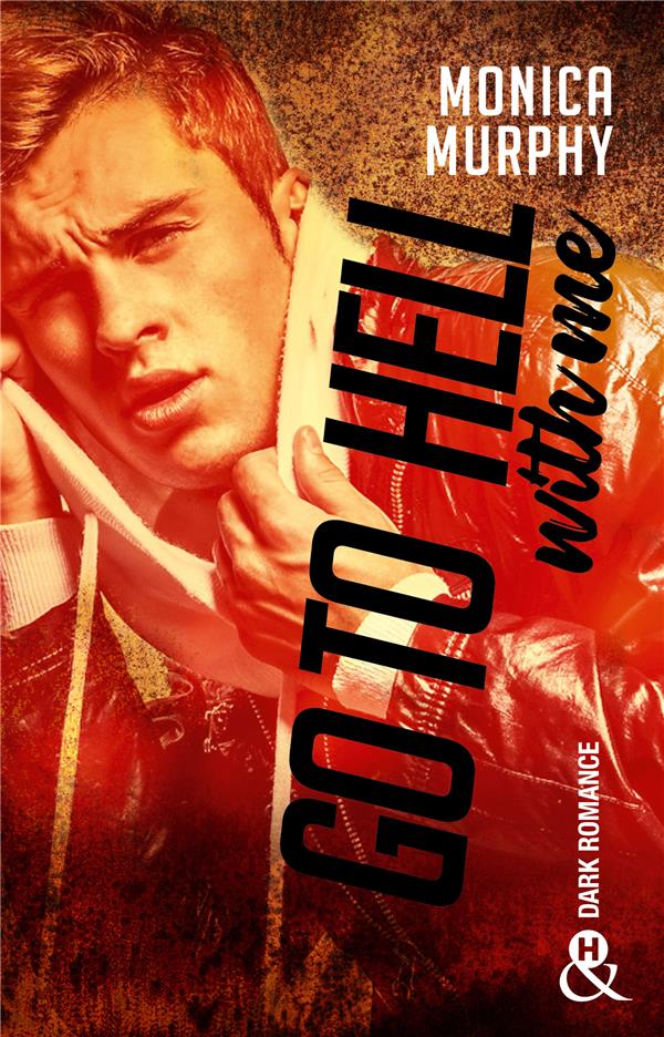 GO TO HELL (WITH ME) - LA NOUVELLE ROMANCE  ADDICTIVE DE MONICA MURPHY APRES 