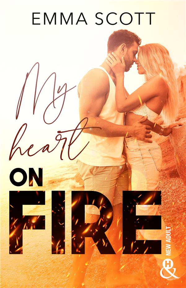 MY HEART ON FIRE - UNE ROMANCE NEW ADULT SENSUELLE ET EMOUVANTE