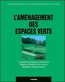 L'AMENAGEMENT DES ESPACES VERTS - CONCEPTION TECHNIQUE ET REALISATION. DOSSIERS D'ETUDES ET DE TRAVA