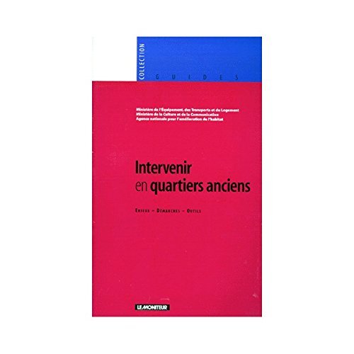 INTERVENIR EN QUARTIERS ANCIENS - ENJEUX - DEMARCHES - OUTILS