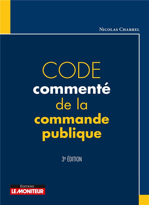 LE MONITEUR - 3E EDITION 2022 - CODE COMMENTE DE LA COMMANDE PUBLIQUE