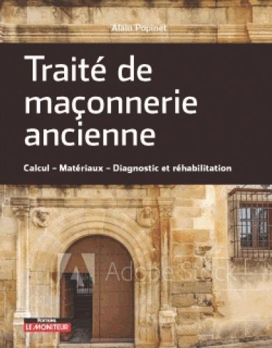 TRAITE DE MACONNERIE ANCIENNE - CALCUL - MATERIAUX - DIAGNOSTIC ET REHABILITATION