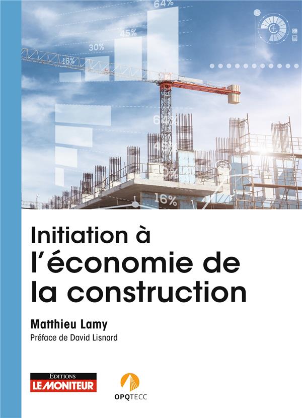 INITIATION A L'ECONOMIE DE LA CONSTRUCTION - ROLE, MISSIONS, INTERVENTION, EVOLUTION