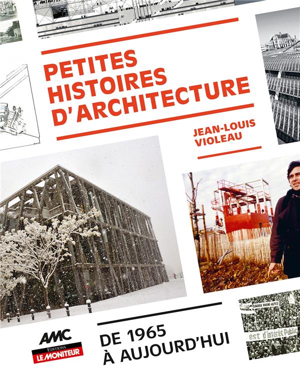 PETITES HISTOIRES D'ARCHITECTURE - DE 1965 A AUJOURD'HUI