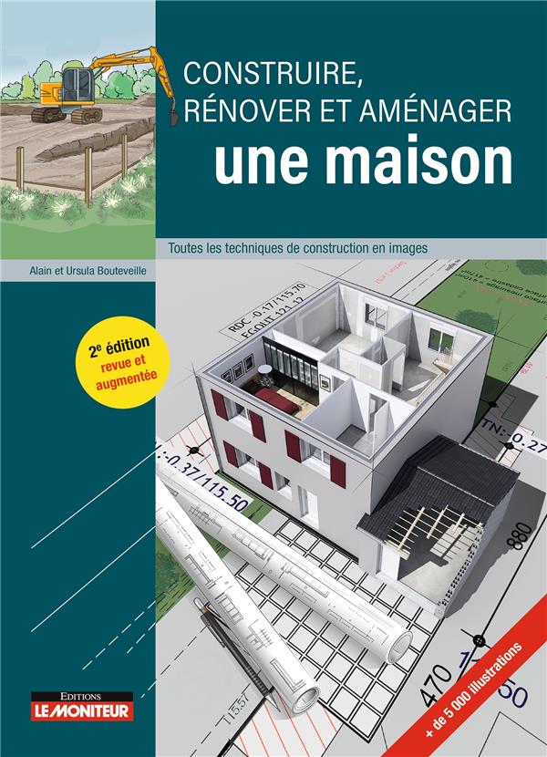 CONSTRUIRE, RENOVER ET AMENAGER UNE MAISON - TOUTES LES TECHNIQUES DE CONSTRUCTION EN IMAGES