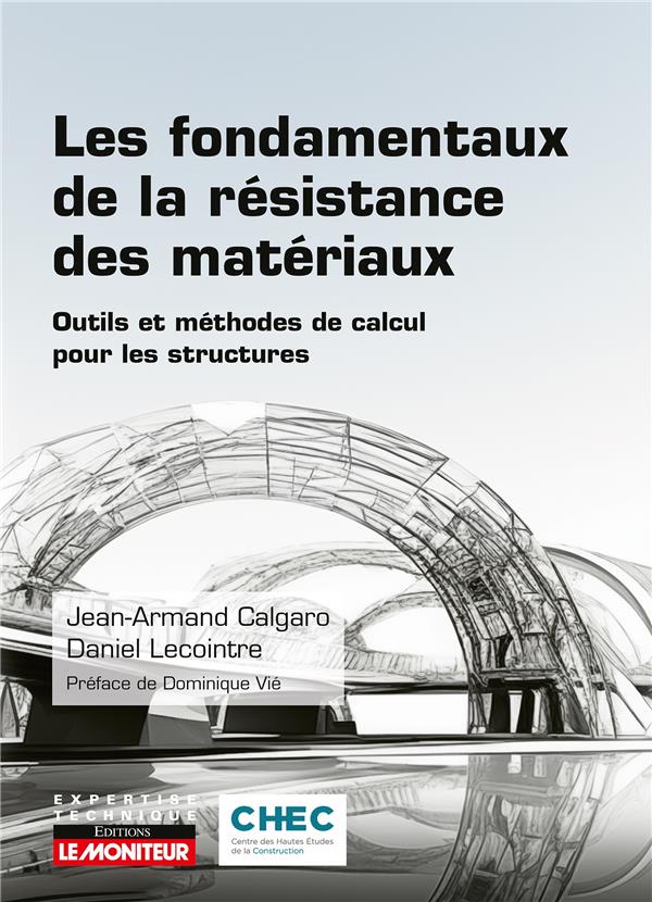 LES FONDAMENTAUX DE LA RESISTANCE DES MATERIAUX - OUTILS ET METHODES DE CALCUL POUR LES STRUCTURES