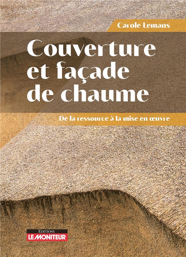 COUVERTURE ET FACADE DE CHAUME - DE LA RESSOURCE A LA MISE EN OEUVRE