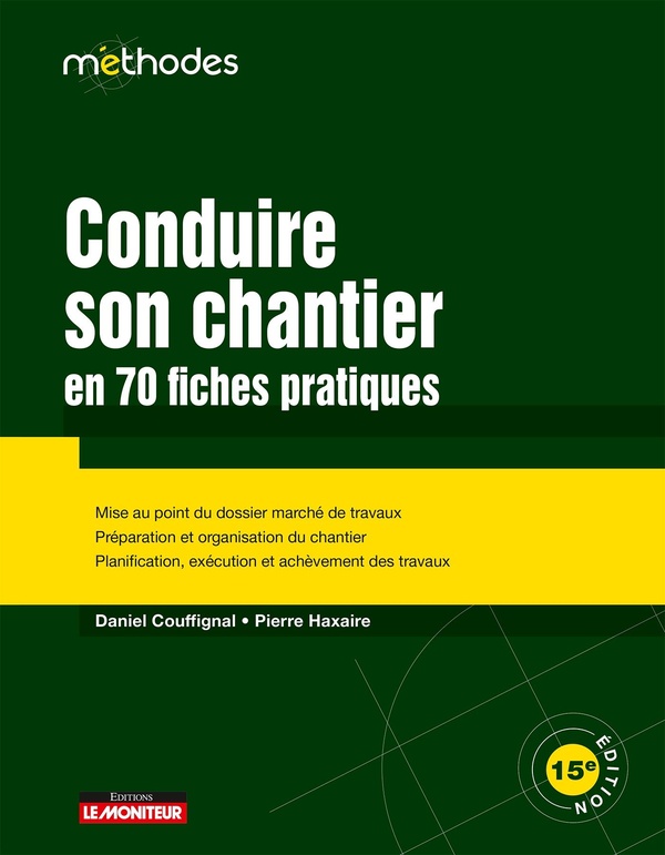 LE MONITEUR - T01 - CONDUIRE SON CHANTIER EN 70 FICHES PRATIQUES - MISE AU POINT DU DOSSIER MARCHE D
