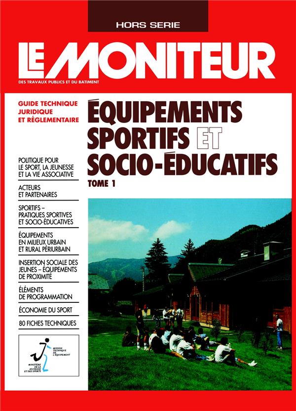 EQUIPEMENTS SPORTIFS ET SOCIO-EDUCATIFS - TOME 1 - GUIDE TECHNIQUE, JURIDIQUE ET REGLEMENTAIRE