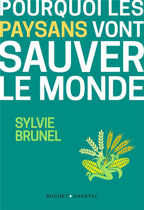 POURQUOI LES PAYSANS VONT SAUVER LE MONDE