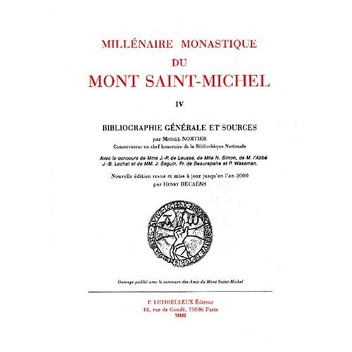 MILLENAIRE MONASTIQUE DU MONT SAINT-MICHEL - TOME 4, BIBLIOGRAPHIE GENERALE ET SOURCES