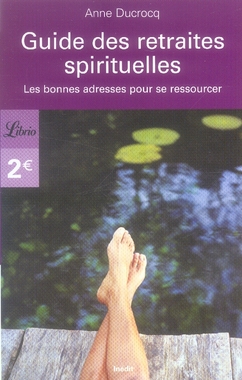 GUIDE DES RETRAITES SPIRITUELLES - LES BONNES ADRESSES POUR SE RESSOURCER
