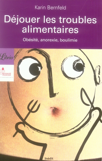 DEJOUER LES TROUBLES ALIMENTAIRES - OBESITE, ANOREXIE, BOULIMIE