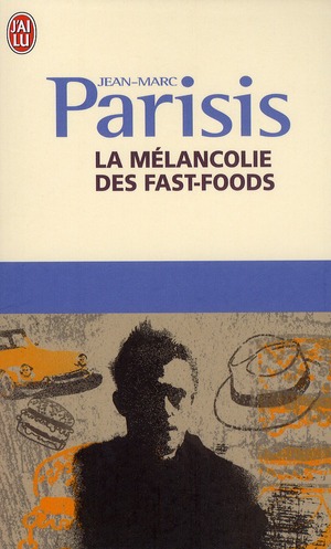 LA MELANCOLIE DES FAST-FOODS