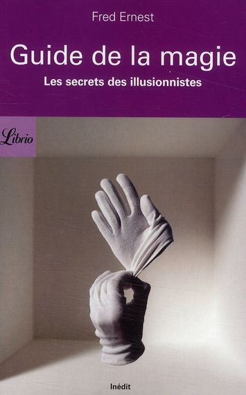GUIDE DE LA MAGIE - LES SECRETS DES ILLUSIONNISTES