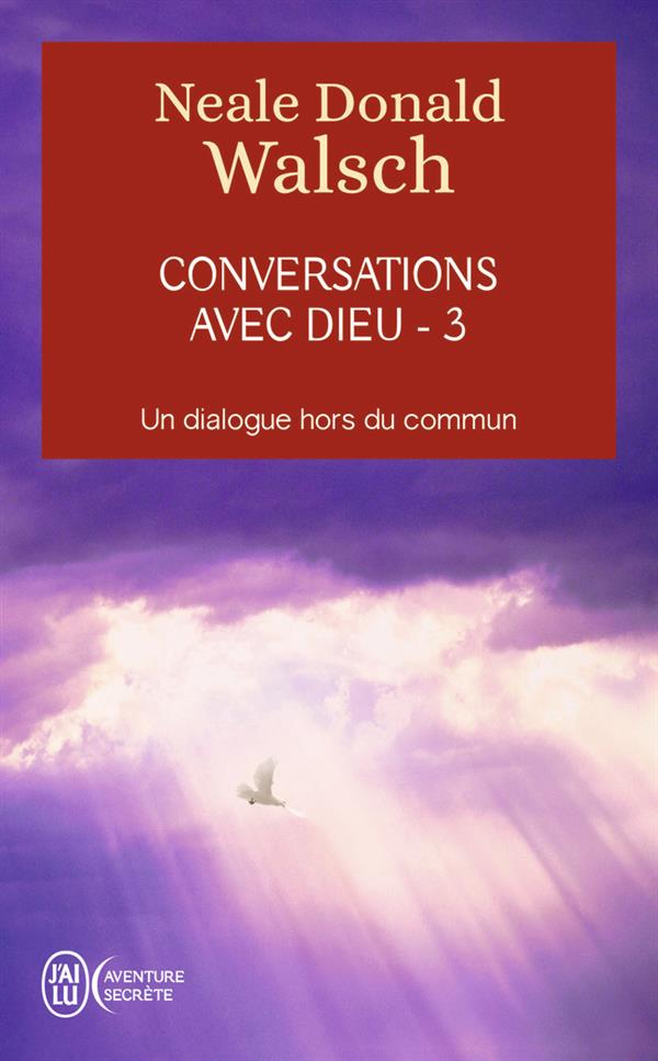 CONVERSATIONS AVEC DIEU - VOL03 - UN DIALOGUE HORS DU COMMUN