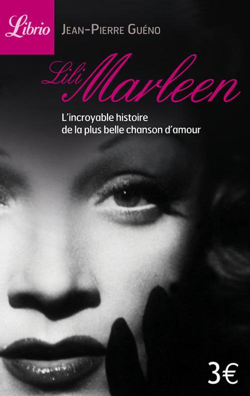 LILI MARLEEN - L'INCROYABLE HISTOIRE DE LA PLUS BELLE CHANSON D'AMOUR