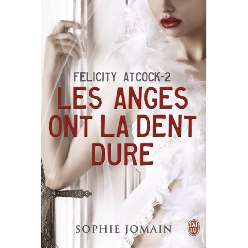 FELICITY ATCOCK - T02 - LES ANGES ONT LA DENT DURE