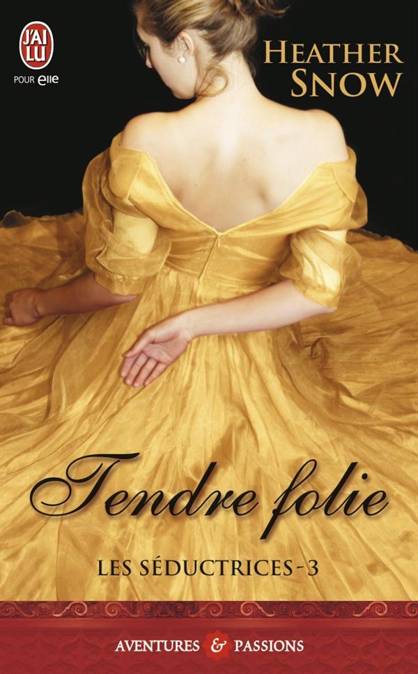 LES SEDUCTRICES - T03 - TENDRE FOLIE