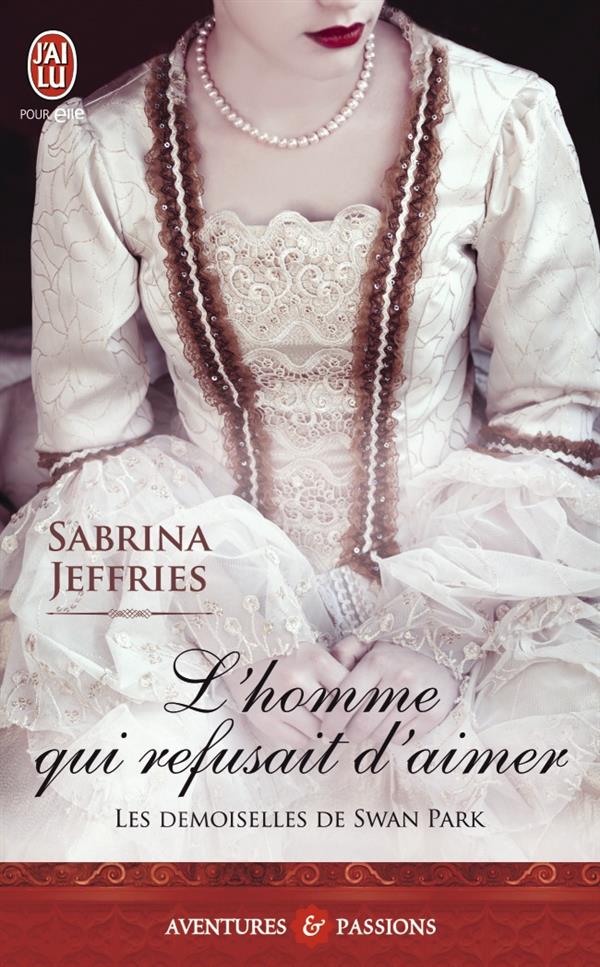 LES DEMOISELLES DE SWAN PARK - T03 - L'HOMME QUI REFUSAIT D'AIMER
