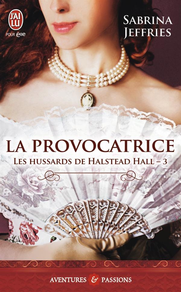 LES HUSSARDS DE HALSTEAD HALL - T03 - LA PROVOCATRICE