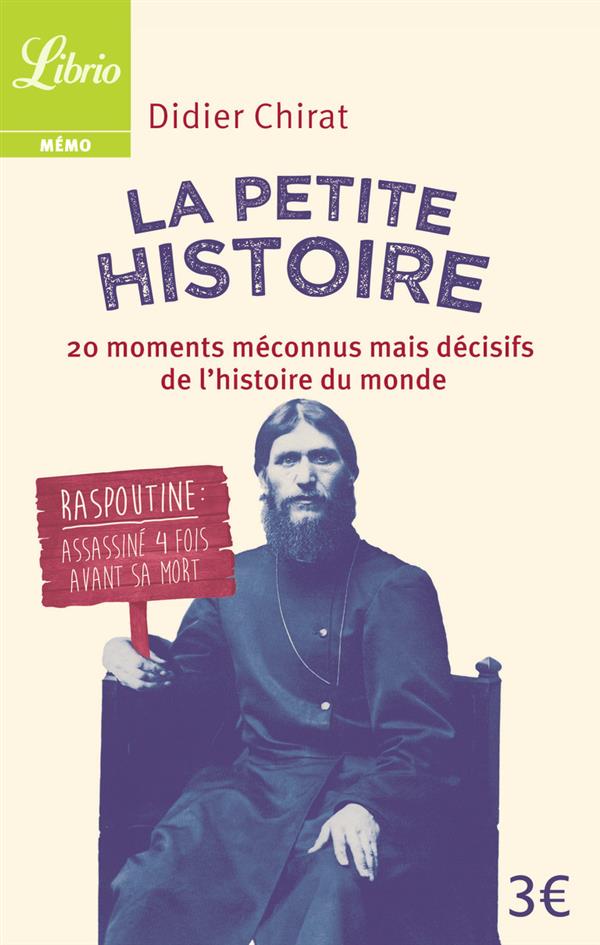 LA PETITE HISTOIRE - 20 MOMENTS MECONNUS MAIS DECISIFS DE L'HISTOIRE DU MONDE