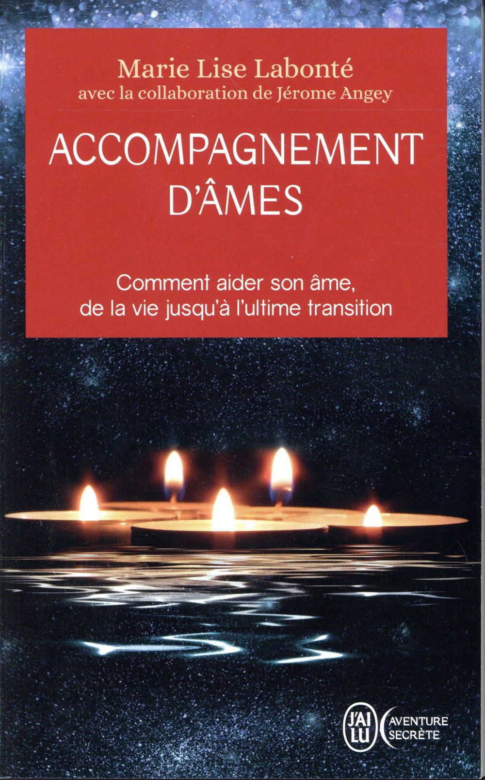 ACCOMPAGNEMENT D'AMES - COMMENT AIDER SON AME, DE LA VIE JUSQU'A L'ULTIME TRANSITION