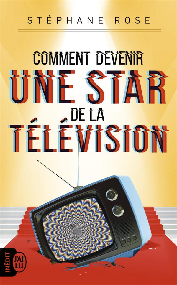 COMMENT DEVENIR UNE STAR DE LA TELEVISION