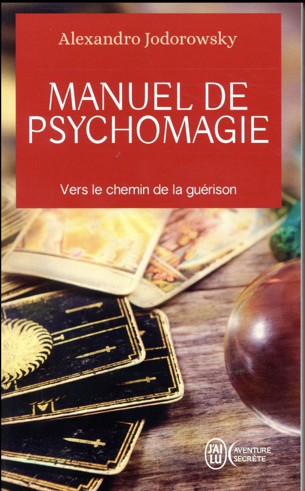 MANUEL DE PSYCHOMAGIE - VERS LE CHEMIN DE LA GUERISON