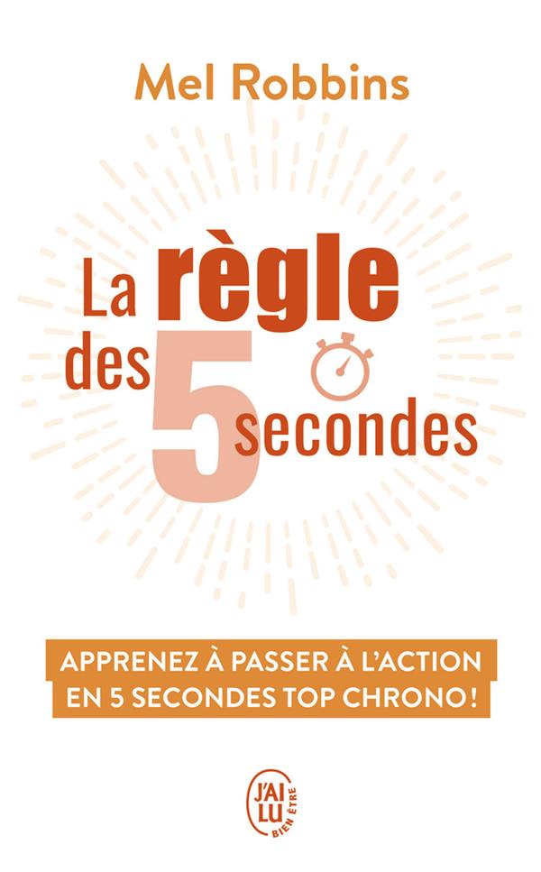 LA REGLE DES 5 SECONDES - APPRENEZ A PASSER A L'ACTION EN 5 SECONDES TOP CHRONO !