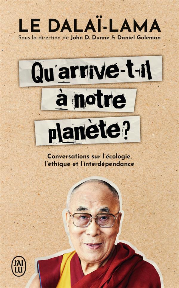 QU'ARRIVE-T-IL A NOTRE PLANETE ? - CONVERSATIONS SUR L'ECOLOGIE, L'ETHIQUE ET L'INTERDEPENDANCE