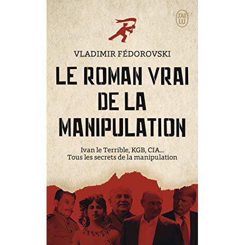 LE ROMAN VRAI DE LA MANIPULATION - IVAN LE TERRIBLE, KGB, CIA... TOUS LES SECRETS DE LA MANIPULATION