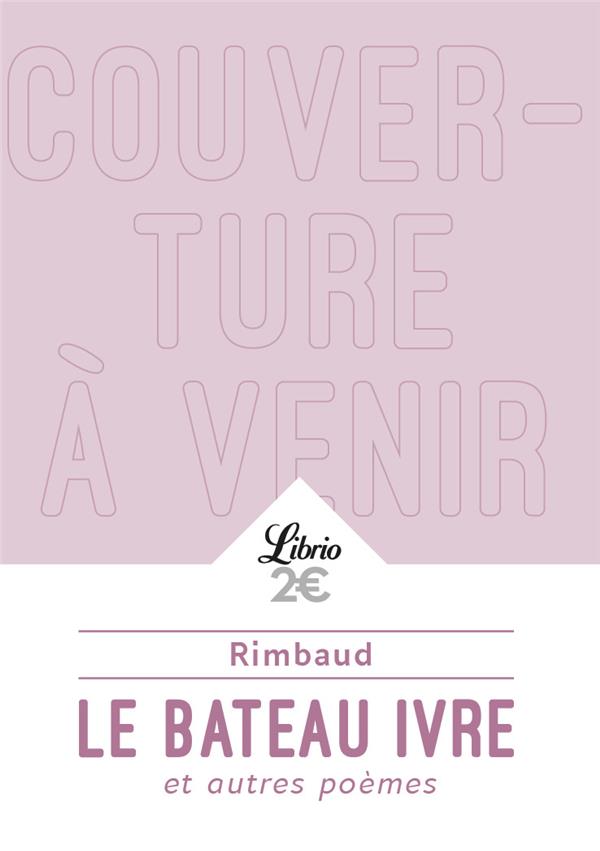 LE BATEAU IVRE ET AUTRES POEMES