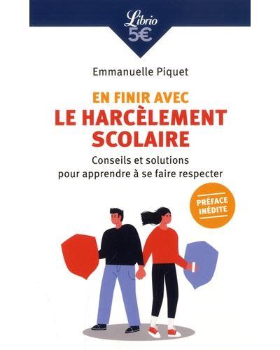 EN FINIR AVEC LE HARCELEMENT SCOLAIRE - CONSEILS ET SOLUTIONS POUR APPRENDRE A SE FAIRE RESPECTER