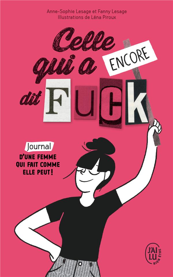 CELLE QUI A ENCORE DIT FUCK - JOURNAL D'UNE FEMME QUI FAIT COMME ELLE PEUT !