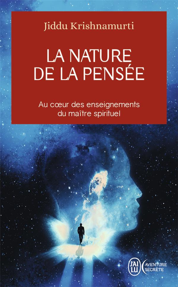 LA NATURE DE LA PENSEE - AU Cœ %3BUR DES ENSEIGNEMENTS DU MAî %3BTRE SPIRITUEL
