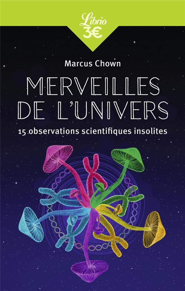 MERVEILLES DE L'UNIVERS - 15 OBSERVATIONS SCIENTIFIQUES INSOLITES