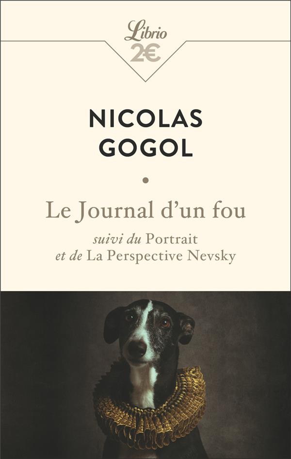LE JOURNAL D'UN FOU - SUIVI DU PORTRAIT ET DE LA PERSPECTIVE NEVSKY