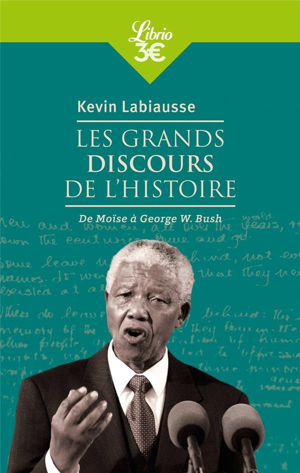 LES GRANDS DISCOURS DE L'HISTOIRE - DE MOISE A GEORGE W. BUSH