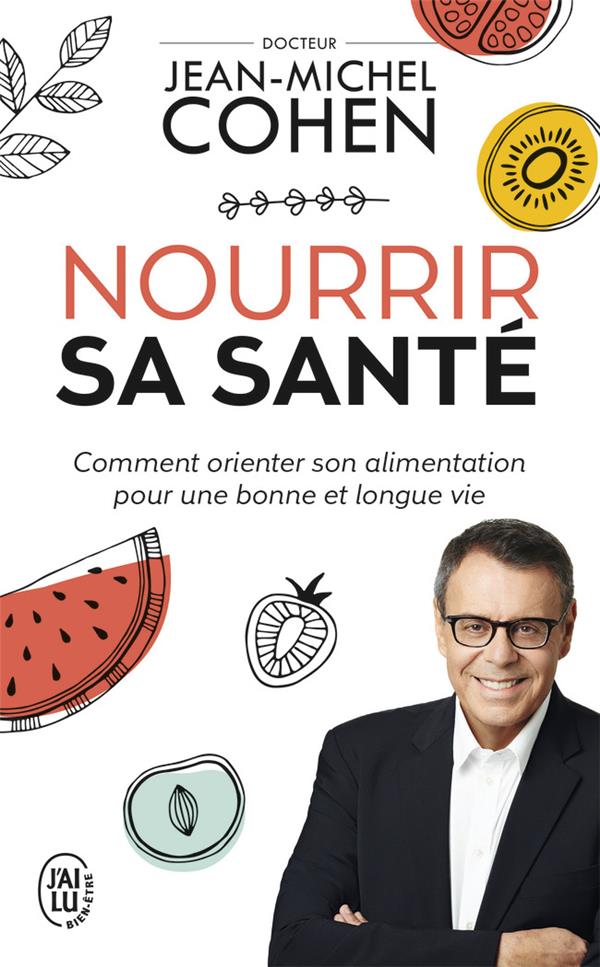 NOURRIR SA SANTE - COMMENT ORIENTER SON ALIMENTATION POUR UNE BONNE ET LONGUE VIE